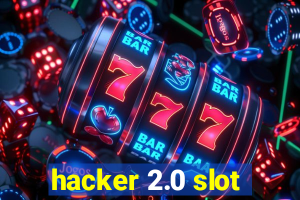 hacker 2.0 slot